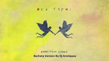 Bazzi feat  Camila Cabello   Beautiful Version Bachata By Dj Aristippos 2018