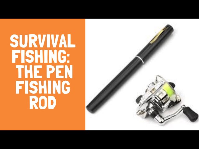 Survival Fishing: The Pen Fishing Rod 