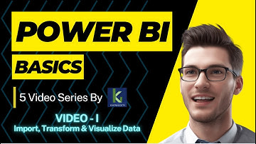 Power BI Series (Video I) - Power BI Basics: Import, Transform & Visualize Data