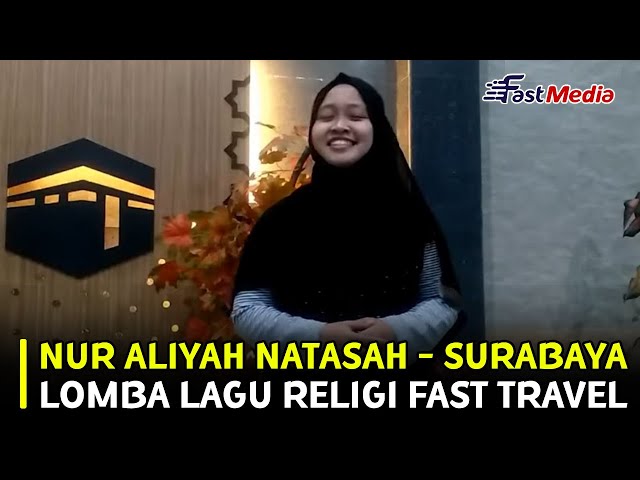 NUR ALIYAH NATASAH - SURABAYA JAWA TIMUR | LOMBA LAGU RELIGI OLEH FAST TRAVEL | RAMADHAN 1442 H class=