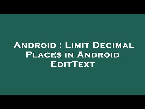 Android : Limit Decimal Places in Android EditText