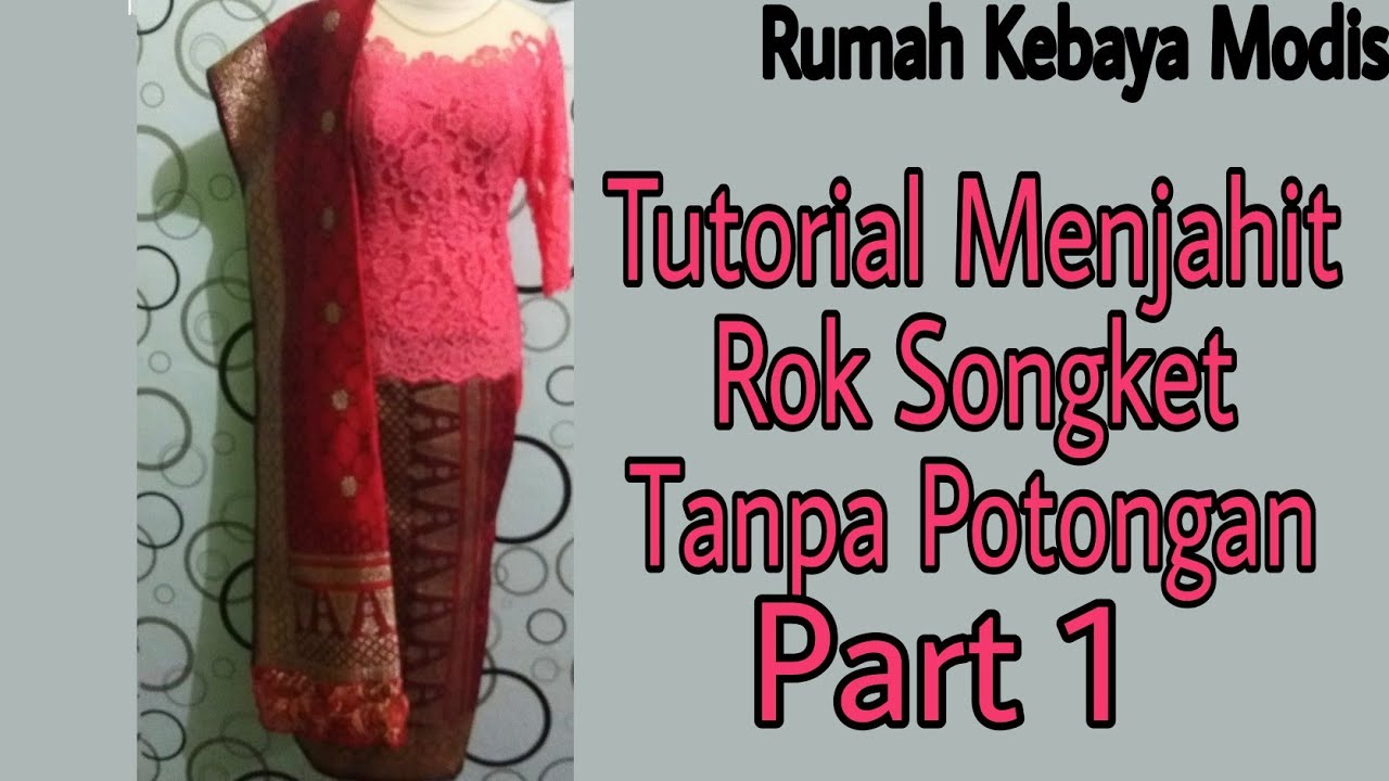 Tutorial Menjahit Rok Songket Tanpa Potongan Part 1