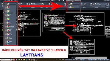 LAYTRANS - CÁCH CHUYỂN TẤT CẢ LAYER VỀ MỘT LAYER 0  TRONG AUTOCAD