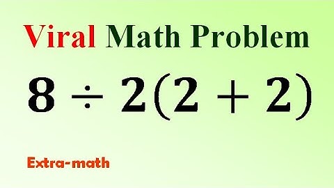 Viral math problem 8÷2(2+2)