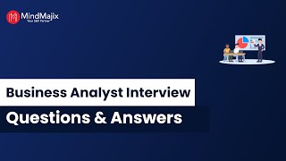 Business Analyst Interview Questions and Answers 2025 | Business Analyst (BA) Interview | MindMajix