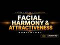 Facial Harmony &amp; Attractiveness Subliminal (30 Minutes)
