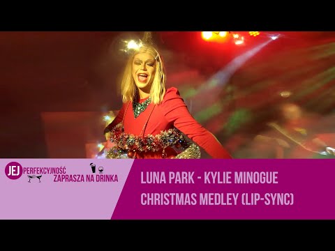 Luna Park - Kylie Minogue Christmas Medley (lip-sync) - Jej Perfkcyjność zaprasza na drinka