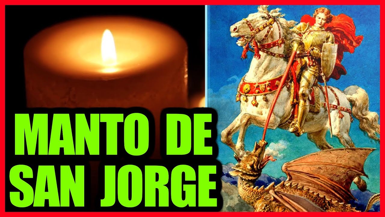 ORACION al MANTO DE SAN JORGE para LIBRAR DE MAL DE OJO, MAGIAS, MALAS ...