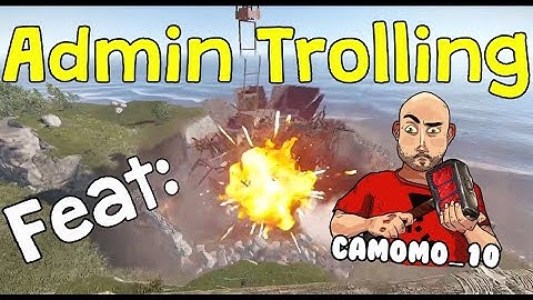 RUST: Admin Trolling Feat- Camomo_10 Part 1