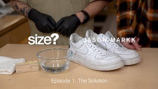 size? & Jason Markk Cleaning Series – Episode 1: The Solution