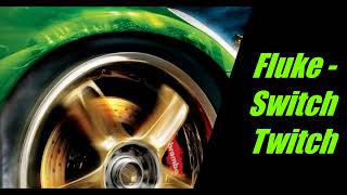 Fluke - Switch Twitch - Need For Speed Underground 2 Soundtrack