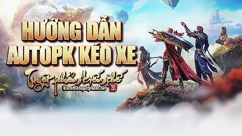 Hướng dẫn kéo xe auto pk game kiếm thế vinagame