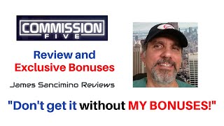 Commission Five Review and Bonuses by James Sancimino