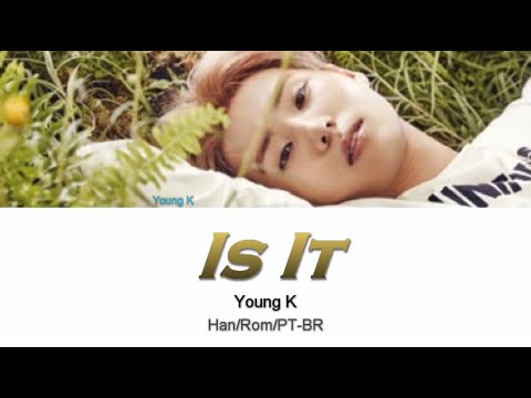 Young K - Is It (맞나요) (Letra - Han/Rom/PT-BR)
