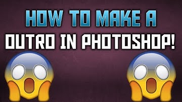 How To Make An OUTRO In Photoshop 2016/2017!