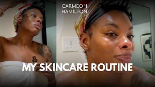 My Skincare Routine Step-by-Step | Carmeon Hamilton