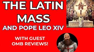The Latin Mass Under The Pontificate of Leo XIV with OMB Reviews!