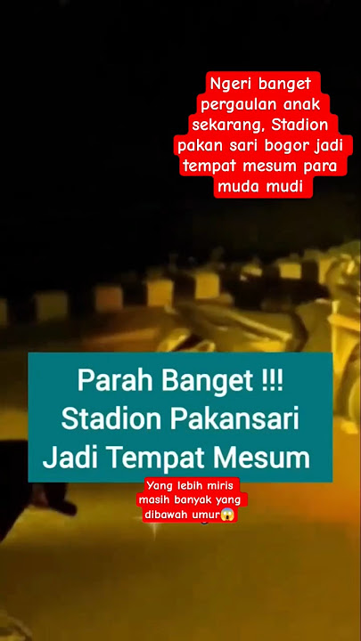 stadion pakan sari jadi tempat muda mudi mesum 😱 #stadion #pakansari #bogor