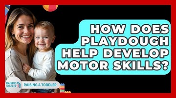 How Does Playdough Help Develop Motor Skills? - Raising A Toddler
