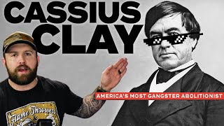 The Most Gangster Politician Ever  Cassius Marcellus Clay