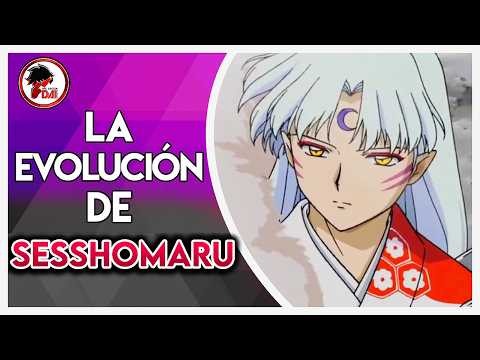 Inuyasha: Historia y Evolución de SESSHOMARU