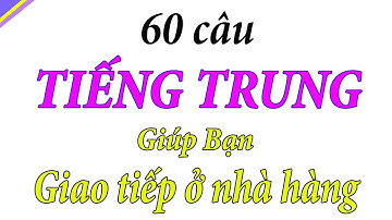 60 câu tiếng Trung giao tiếp dùng trong nhà hàng