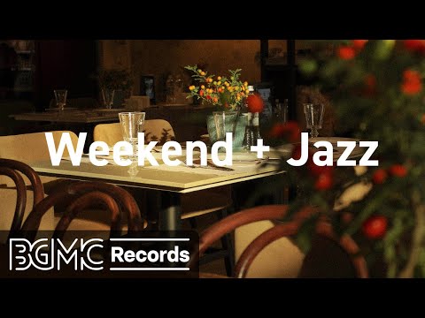 Weekend Jazz: Unwind and Enjoy Your Weekend with Smooth Jazz Tunes