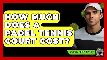 How Much Does A Padel Tennis Court Cost? - The Racket Xpert