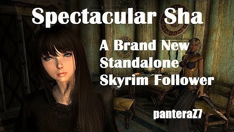 #11: Spectacular Sha/ New Skyrim Standalone Follower