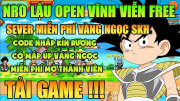 Ngọc Rồng Lậu - Trải Nghiệm Sv Nro Lậu Open Miễn Phí MTV, Nhận Code Vàng Ngọc Skh Miễn Phí !