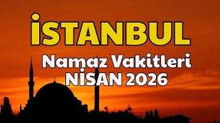 İstanbul Namaz Vakitleri Nisan 2026 İstanbul Ezan Saatleri Ve Güncel Takvim