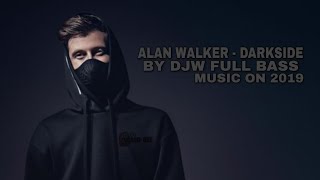 Alan Walker - Darkside By DJW FULL BASS 2019