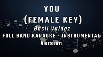 YOU - FEMALE KEY - FULL BAND KARAOKE - INSTRUMENTAL - BASIL VALDEZ