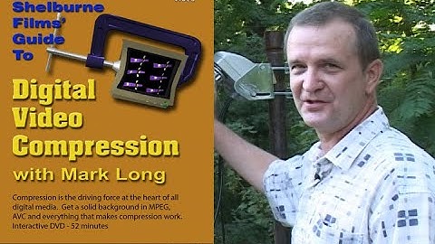 Digital Video Compression: How it works with Mark Long