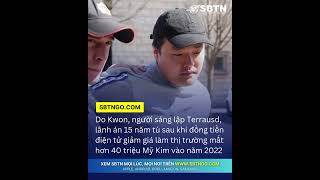 Do Kwon, người sáng lập Terrausd, lãnh án 15 năm tù sau khi đồng tiền điện tử giảm giá làm thị trườn