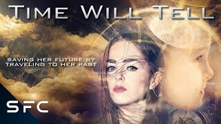 Time Will Tell | Full Movie | Sci-Fi Thriller