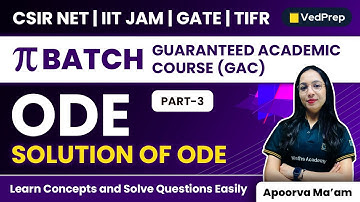 Solution of ODE | ODE | Mathematics | CSIR NET | IIT JAM | GATE | TIFR | VedPrep Maths Academy