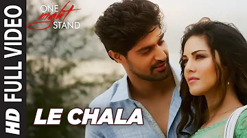 LE CHALA Full Video Song | ONE NIGHT STAND | Sunny Leone, Tanuj Virwani | Jeet Gannguli | T-Series