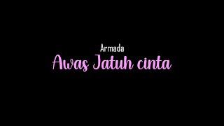 Download Lagu Awas Jatuh cinta – Armada (Lirik lagu) MP3