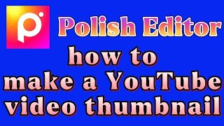 how to make a thumbnai for YouTube videos with photo editor app