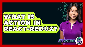What Is Action In React-Redux? - Next LVL Programming