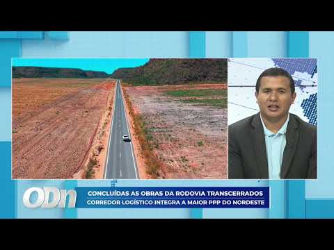 O Dia News - Concluídas as obras da rodovia Transcerrados, corredor integra a maior PPP do Nordeste