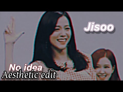 Jisoo - No idea | aesthetic edit | kookei