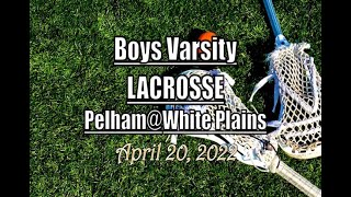 Boys Varsity Lacrosse LocalLive – Pelham vs. White Plains High School – April 20 2022