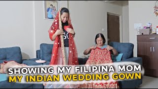 FILIPINO MOM FINALLY SEES MY INDIAN WEDDING GOWN ♥︎Filipino Indian Family