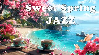 Sweet Spring Jazz Music with Cool Morning Atmosphere 🌸 Soft Coffee Jazz Music & Relaxing Bossa Nova by Jazzy Coffee 168 views 3 weeks ago 11 hours, 46 minutes