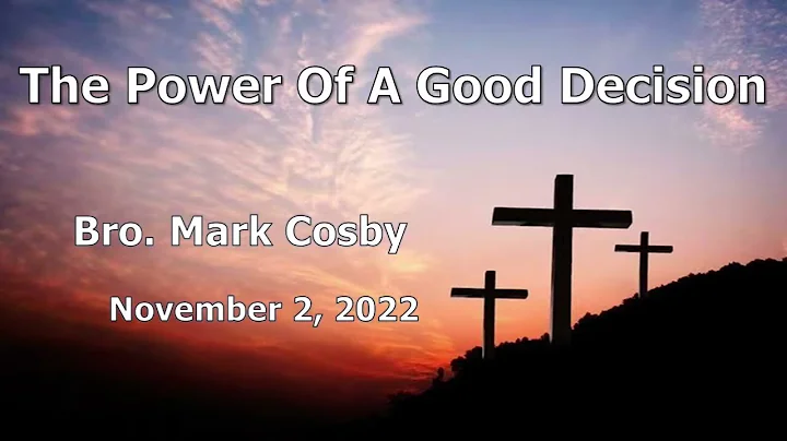 11.2.22 - The Power Of A Good Decision - Mark Cosby