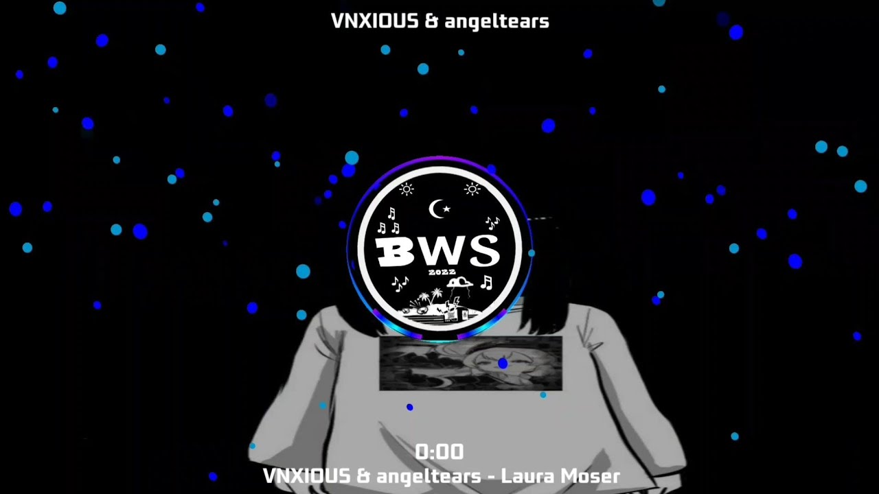 VNXIOUS & angeltears - Laura Moser