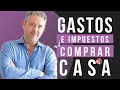 🎯 GASTOS e IMPUESTOS al Comprar una CASA 😎