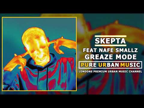 Skepta Feat Nafe Smallz Greaze Mode